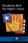 Greenhaven Press Editor (EDT), Gale, Greenhaven Press Editor, Ronald D. Lankford, Ronald D. Jr. Lankford, Ronald D. Lankford Jr - Should the Rich Pay Higher Taxes?