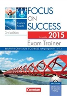 Shauness Ashdown, Shaunessy Ashdown, Bernard Brown, Bernard Gordo Brown, Diermayr, Angela Diermayr... - Focus on Success, Erweiterte Ausgabe, 3rd edition: Exam Trainer, Ausgabe 2015, Berufliche Oberschule (FOS/BOS), m. CD-ROM
