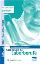 Fleckenstei, Melani Fleckenstein, Melanie Fleckenstein, Gottwal, Wolfg Gottwald, Wolf Less... - Die handlungsorientierte Ausbildung für Laborberufe - 1: Die handlungsorientierte Ausbildung für Laborberufe / Pflichtqualifikationen
