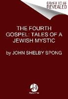 John Shelby Spong, Right Reverend John Shelby Spong, Spong John Shelby - The Fourth Gospel: Tales of a Jewish Mystic