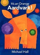 Michael Hall, Michael/ Hall Hall, Michael Hall - It's an Orange Aardvark!