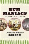 Matthew Warner Osborn, Osborn Matthew Warner - Rum Maniacs