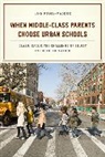 Linn Posey&amp;, Linn Posey-maddox, Linn Posey-Maddox, Posey-Maddox Linn - When Middle-Class Parents Choose Urban Schools