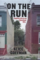 Alice Goffman, Goffman Alice - On the Run