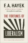 F A Hayek, F. A. Hayek, Friedrich A. Von Hayek, Friedrich A. Von/ Klein Hayek, Peter G Klein, Peter G. Klein - Fortunes of Liberalism