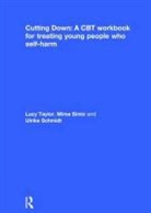 Ulrike Schmidt, Ulrike (King's College London and Consultant Psychiatrist South London and Maudsely NHS Foundation Trust Schmidt, Mima Simic, Mima (South London and Maudsley Nhs Simic, Lucy Taylor, Lucy (South London and Maudsley Nhs Taylor... - Cutting Down: A Cbt Workbook for Treating Young People Who Self-Harm