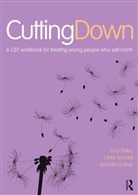 Ulrike Schmidt, Ulrike (King's College London and Consultant Psychiatrist South London and Maudsely NHS Foundation Trust Schmidt, Mima Simic, Mima (South London and Maudsley Nhs Simic, Lucy Taylor, Lucy (South London and Maudsley Nhs Taylor... - Cutting Down: A Cbt Workbook for Treating Young People Who Self-Harm