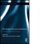 Gustavo Aguilar, Kevin Lewis, Kevin (EDT)/ Aguilar Lewis, Kevin Aguilar Lewis, Gustavo Aguilar, Aguilar Gustavo... - The Modern Percussion Revolution