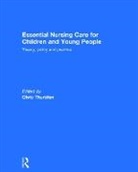 Chris Thurston, Chris (Anglia Ruskin University Thurston, Chris Thurston, Chris (Anglia Ruskin University Thurston, Thurston Chris - Essential Nursing Care for Children and Young People