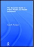 Susan R. Thompson, Susan R. (University of Nottingham Thompson, Thompson Susan R. - Essential Guide to Public Health and Health Promotion