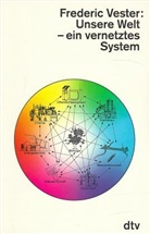 Frederic Vester - Unsere Welt, ein vernetztes System