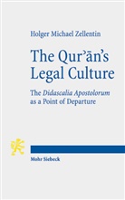 Holger M. Zellentin, Holger Michael Zellentin - The The Qur'an's Legal Culture