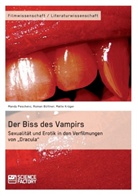 Roma Büttner, Roman Büttner, Malt Kröger, Malte Kröger, Mandy Peschenz - Der Biss des Vampirs. Sexualität und Erotik in den Verfilmungen von "Dracula"
