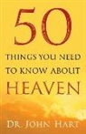Dr John Hart, Dr. John Hart, John Hart, John (CON) Hart - 50 Things You Need to Know About Heaven