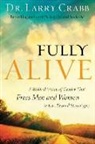 Dr Larry Crabb, Dr. Larry Crabb, Larry Crabb, Lawrence J. Crabb - Fully Alive
