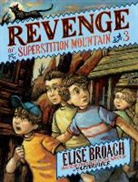 Elise Broach, Elise/ Ivanov Broach, Ivanov, Aleksey Ivanov, Aleksey &amp;. Olga Ivanov, Olga Ivanov - Revenge of Superstition Mountain