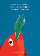 Jorge Luis Borges, Osvaldo Ferrari, Osvaldo Ferrarri - Conversations volume 1