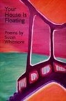 Susan Whitmore - Your House Is Floating