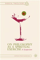 P. Goodchild, Philip Goodchild, Goodchild, P Goodchild, P. Goodchild, Philip Goodchild - On Philosophy As a Spiritual Exercise