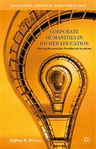 Jeffrey R Di Leo, Jeffrey R. Di Leo, J. Di Leo, Kenneth A Loparo, Kenneth A. Loparo - Corporate Humanities in Higher Education