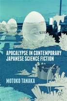 M Tanaka, M. Tanaka, Motoko Tanaka - Apocalypse in Contemporary Japanese Science Fiction