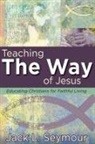 Jack L. Seymour - Teaching the Way of Jesus