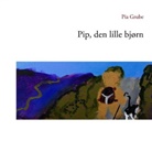 Pia Grube - Pip, den lille bjørn