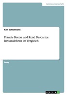 Kim Schlotmann - Francis Bacon und René Descartes. Irrtumslehren im Vergleich