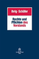 Ihri, Hans-Christoph Ihrig, Hans-Christoph (RA Dr. Ihrig, SCHÄFER, Carsten Schäfer, Carsten (P Schäfer - Rechte und Pflichten des Vorstands