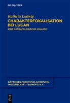 Kathrin Ludwig - Charakterfokalisation bei Lucan