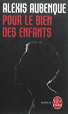 Alexis Aubenque, Alexis Aubenque, Aubenque-a - Pour le bien des enfants