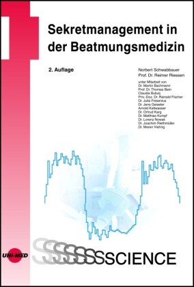 Reimer Riessen, Norber Schwabbauer, Norbert Schwabbauer, Reimer Riessen, Norbert Schwabbauer - Sekretmanagement in der Beatmungsmedizin