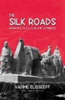 Vadim Elisseeff, Vadime Elisseeff, Vadime Elisseeff - The Silk Roads