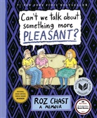 Roz Chast - Can't We Talk About Something More Pleasant?