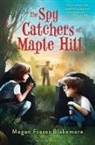 Megan Frazer Blakemore, Blakemore Megan Frazer - The Spy Catchers of Maple Hill