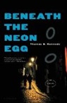 Thomas E. Kennedy - Beneath the Neon Egg