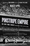 Marty Appel - Pinstripe Empire - The New York Yankees From Before the Babe to After the Boss
