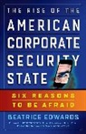 Edwards, Beatrice Edwards - The Rise of the American Corporate Security State