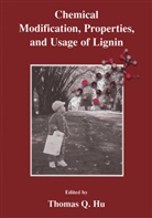 Thomas Q. Hu, Thoma Q Hu, Thomas Q Hu - Chemical Modification, Properties, and Usage of Lignin