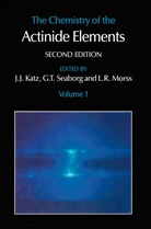 J Katz, J J Katz, J. J. Katz, J.J. Katz, L R Morss, L. R. Morss... - The Chemistry of the Actinide Elements