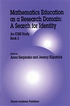 Jeremy Kilpatrick, Ann Sierpinska, Anna Sierpinska, Jeremy Kilpatrick, Anna Sierpinska - Mathematics Education as a Research Domain: A Search for Identity