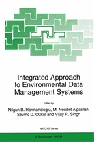 M. N. Alpaslan, M. Necdet Alpaslan, M.N. Alpaslan, S D Ozkul et al, Nilgun B. Harmanciogammalu, Nilgun B. Harmancioglu... - Integrated Approach to Environmental Data Management Systems