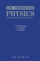 J Meredith, D J Meredith, J K Wigmore, P. V. E. McClintock, P.V.E. McClintock, Peter V. E. McClintock... - Low-Temperature Physics: an introduction for scientists and engineers
