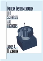 James A Blackburn, James A. Blackburn - Modern Instrumentation for Scientists and Engineers