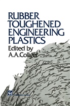 A Collyer, A A Collyer, A. A. Collyer, A.A. Collyer - Rubber Toughened Engineering Plastics