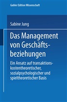 Sabine Jung - Das Management von Geschäftsbeziehungen