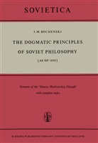 J M Bochenski, J. M. Bochenski, J.M. Bochenski - The Dogmatic Principles of Soviet Philosophy [as of 1958]