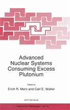 E Walter, E Walter, E. R. Merz, E.R. Merz, R Merz, E R Merz... - Advanced Nuclear Systems Consuming Excess Plutonium