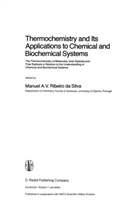 A V Ribeiro Da Silva, M A V Ribeiro Da Silva, M. A. V. Ribeiro Da Silva, M.A.V. Ribeiro Da Silva - Thermochemistry and Its Applications to Chemical and Biochemical Systems