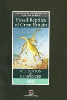 M Benton, M J Benton, M. J. Benton, M.J. Benton, Michael Benton, P S Spencer... - Fossil Reptiles of Great Britain